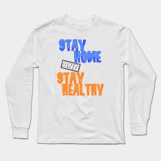 stay home and stay healthy Long Sleeve T-Shirt